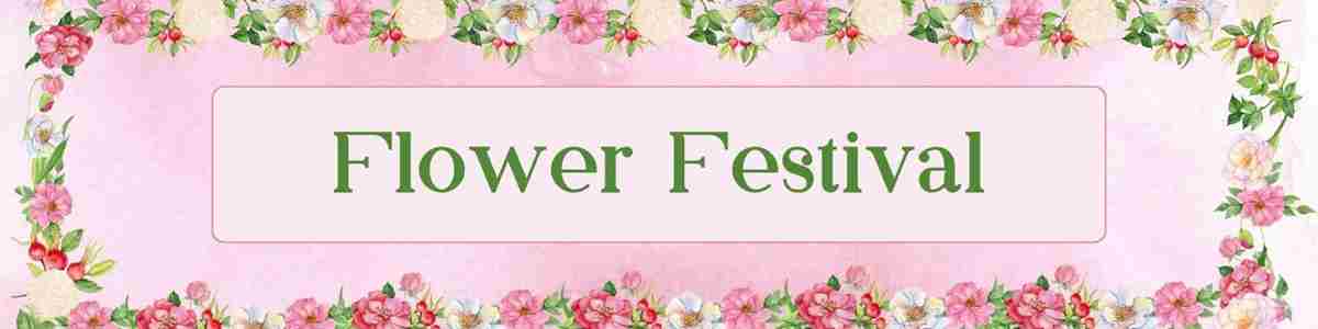5a18c755-2bea-4c8f-9ed3-3451f4cb36f5-Flower Festival (1600 x 480 px).jpg